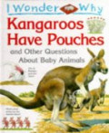 I Wonder Why Kangaroos Have Pouches and Other Questions About Baby Animals (I Wonder Why)