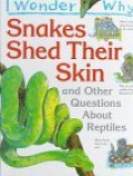 I Wonder Why Snakes Shed Their Skin and Other Questions About Reptiles (I Wonder Why Series)